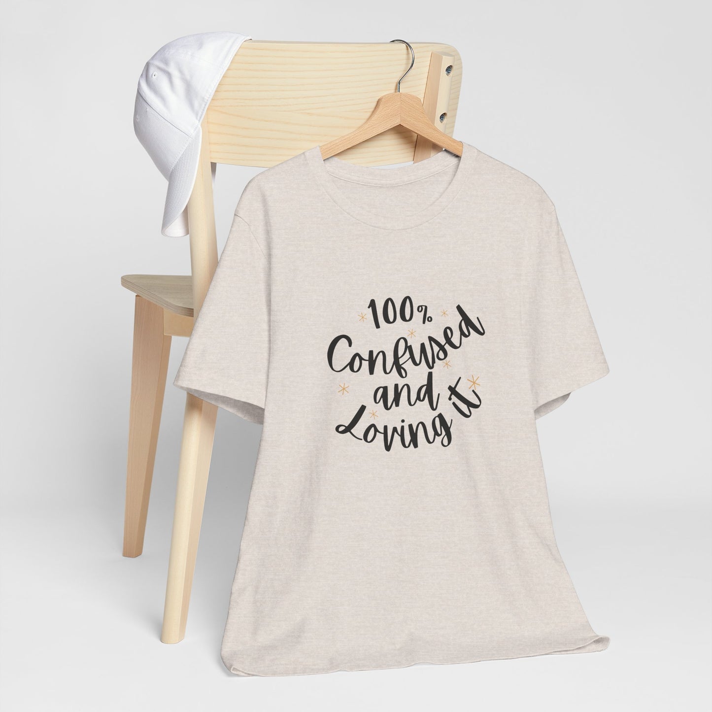 100% Confused and Loving It – Funny Unisex T-Shirt | Relatable & Quirky Quote Tee