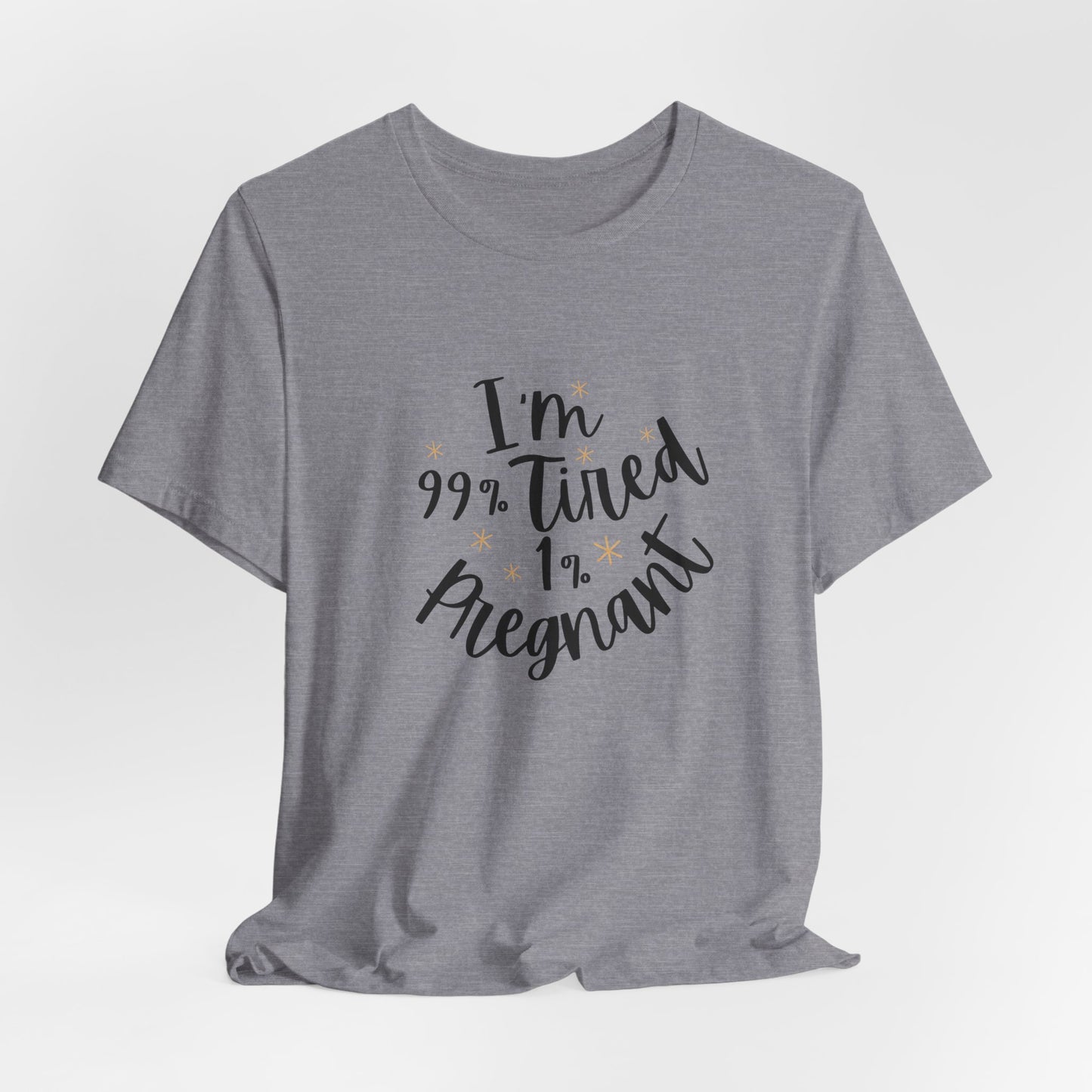 I’m 99% Tired 1% Pregnant – Funny Maternity Shirt | Tired Mom Life Pregnancy Tee