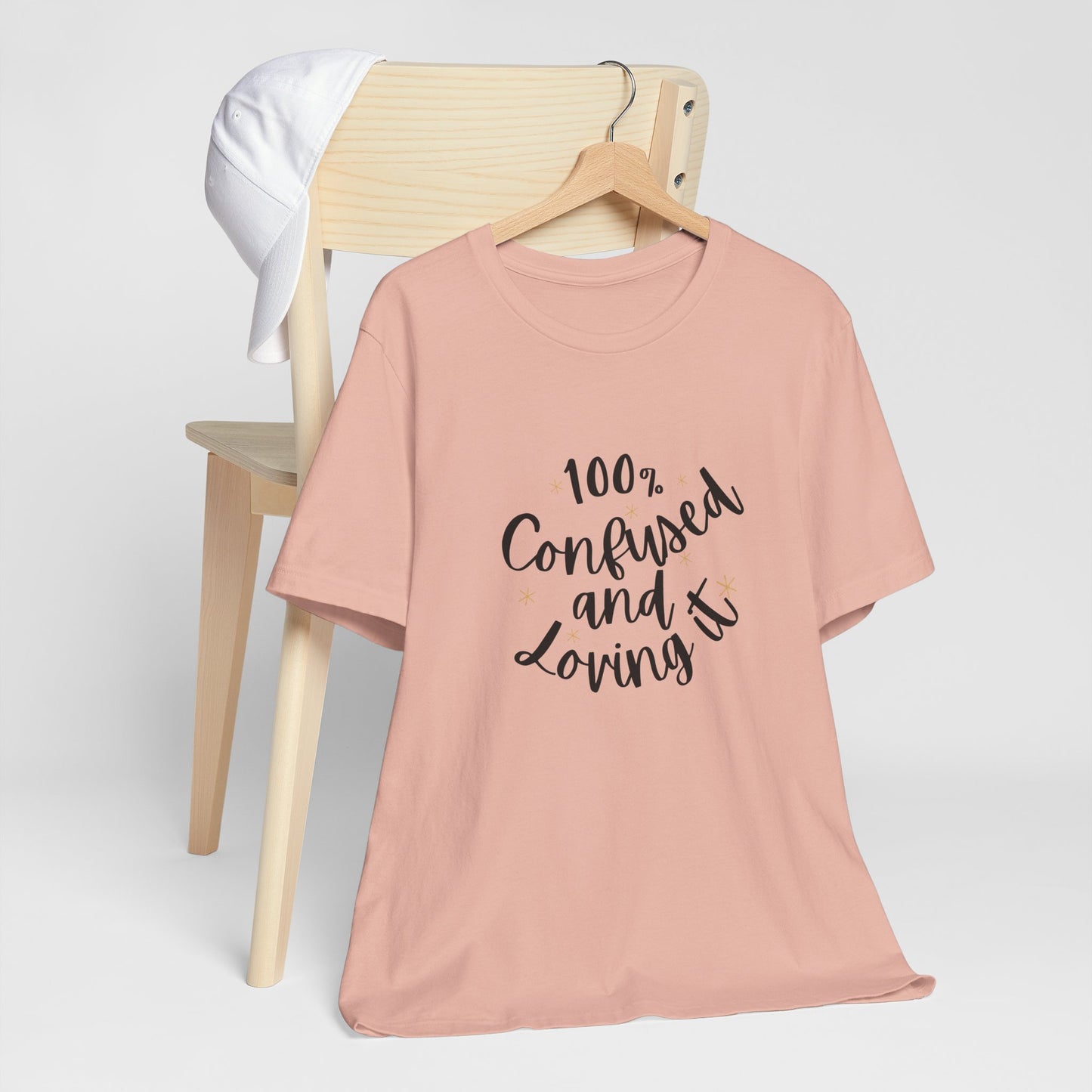 100% Confused and Loving It – Funny Unisex T-Shirt | Relatable & Quirky Quote Tee