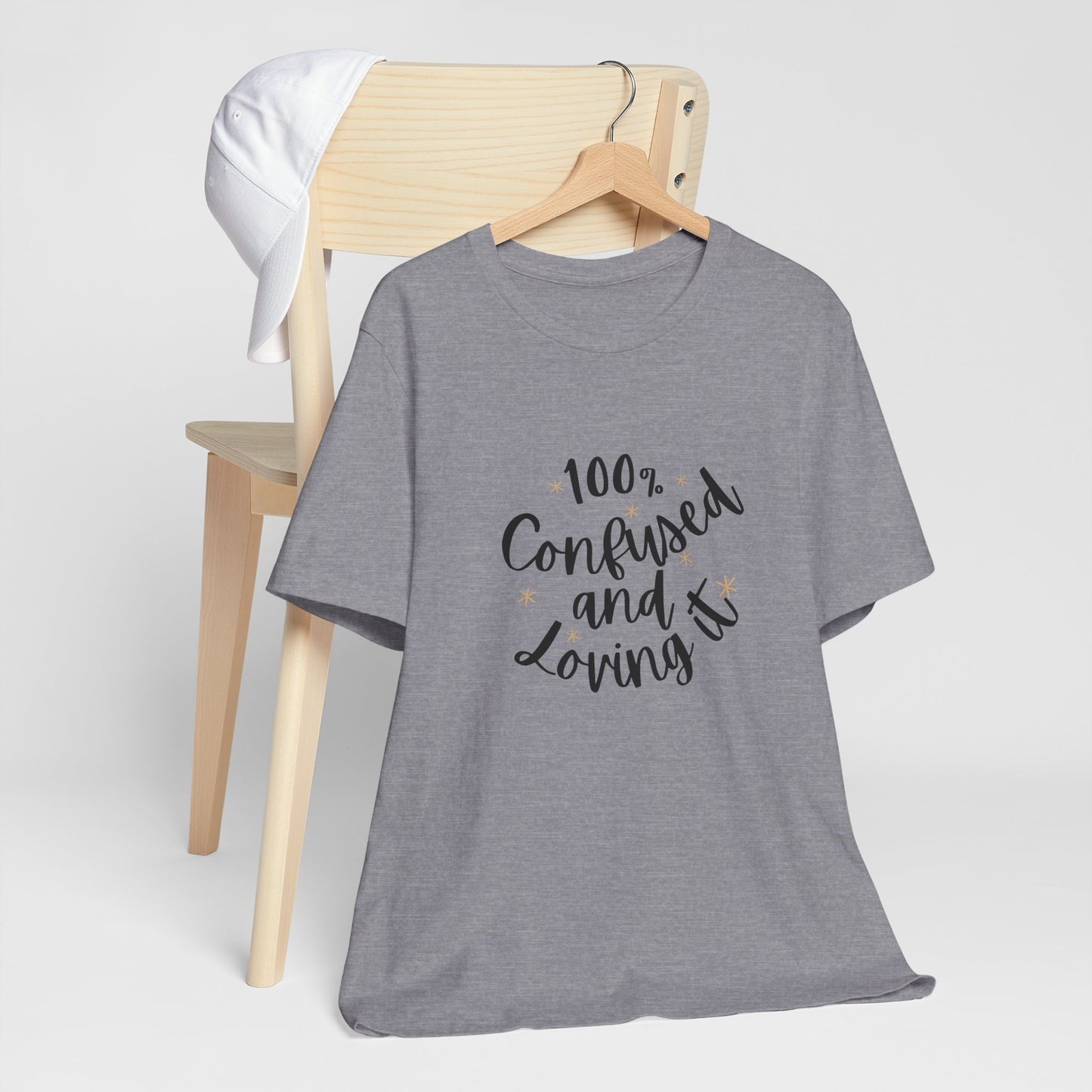 100% Confused and Loving It – Funny Unisex T-Shirt | Relatable & Quirky Quote Tee