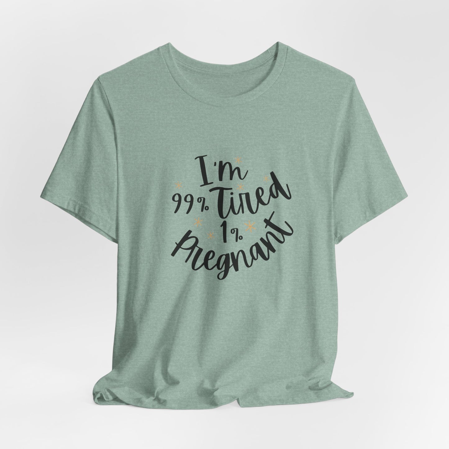 I’m 99% Tired 1% Pregnant – Funny Maternity Shirt | Tired Mom Life Pregnancy Tee