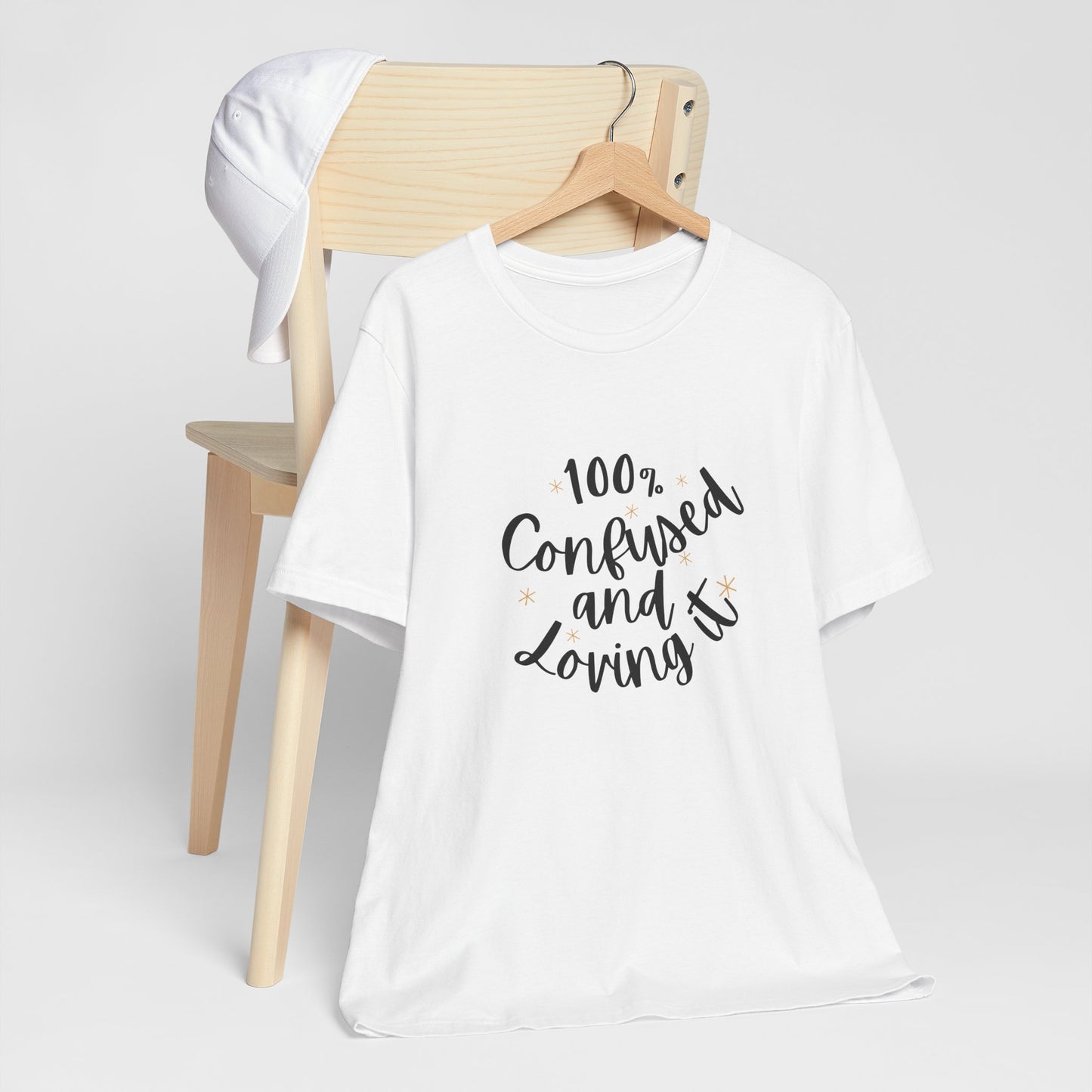 100% Confused and Loving It – Funny Unisex T-Shirt | Relatable & Quirky Quote Tee