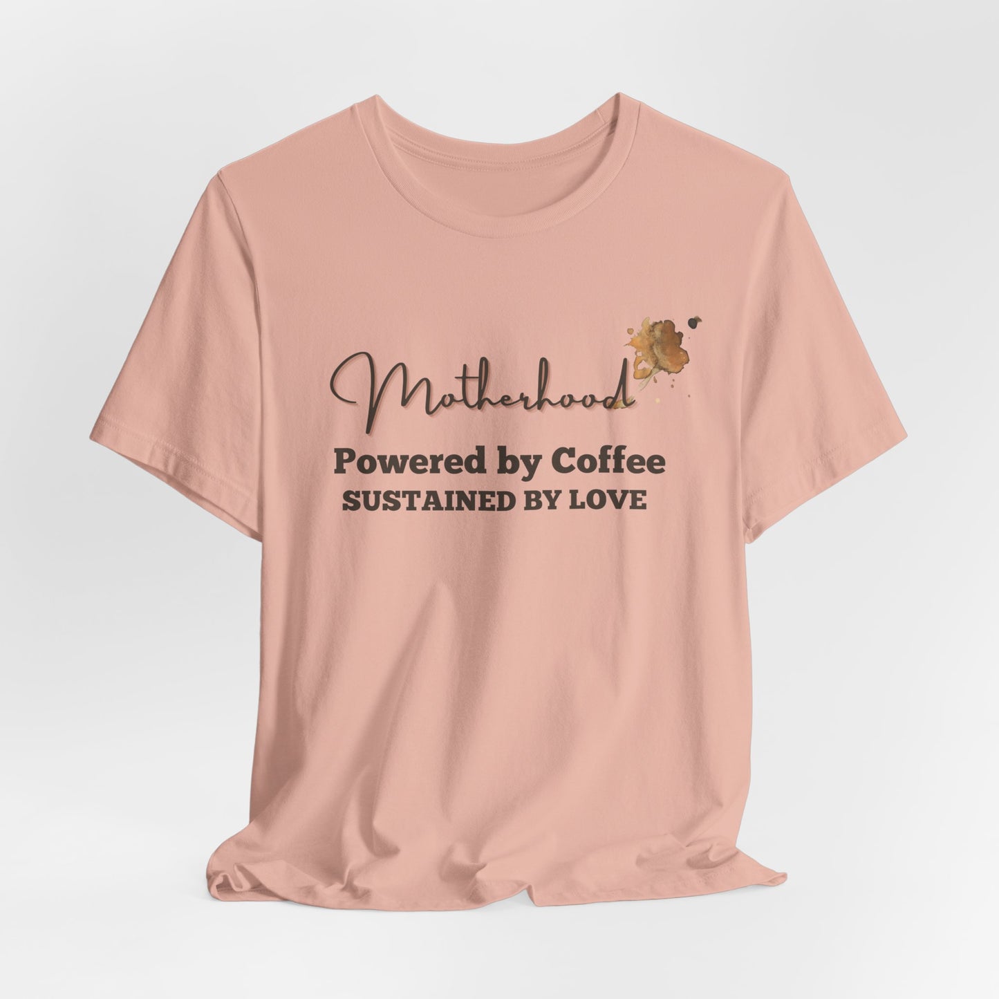 Motherhood T-Shirt – Powered by Coffee, Sustained by Love | Funny Mom Life Tee