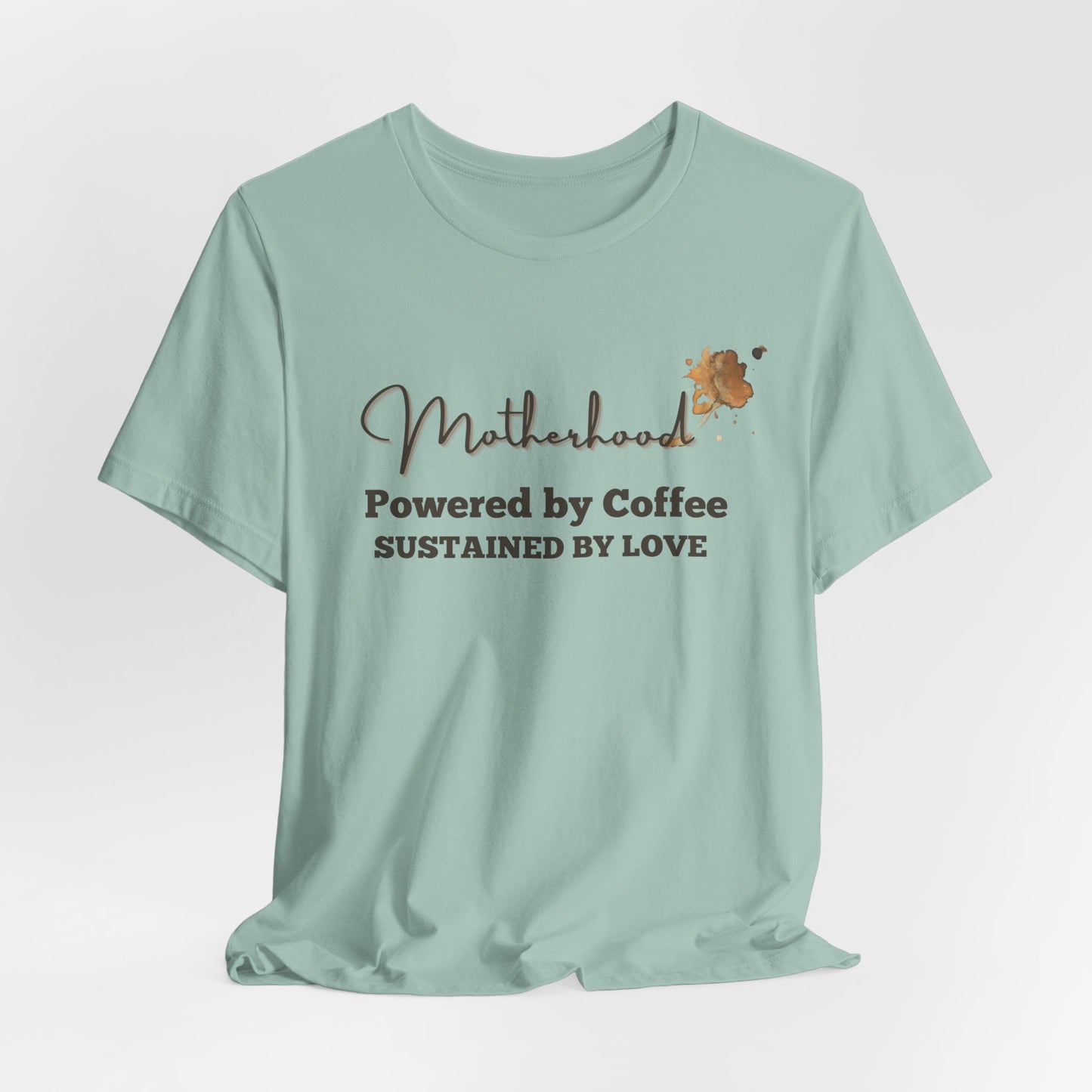 Motherhood T-Shirt – Powered by Coffee, Sustained by Love | Funny Mom Life Tee