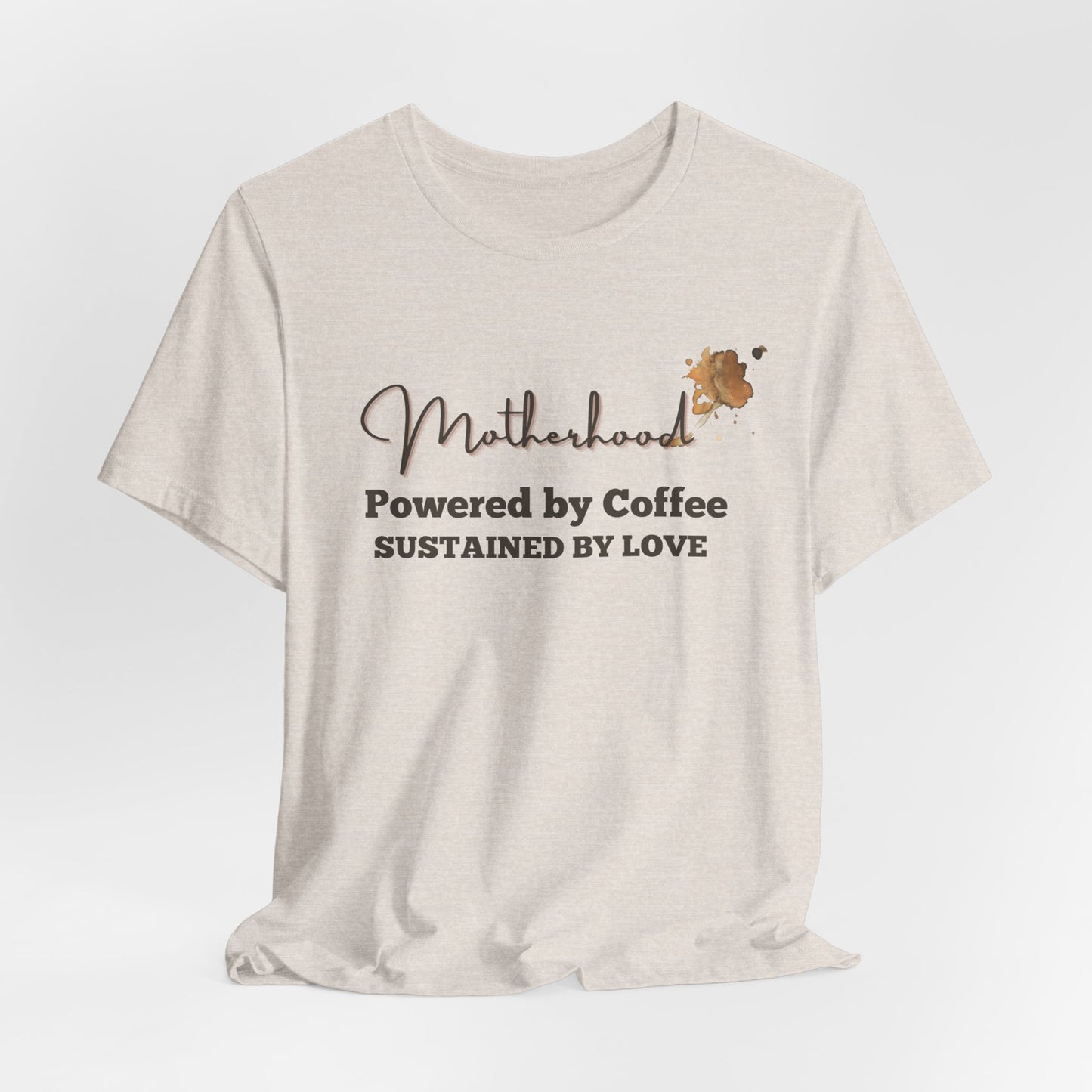 Motherhood T-Shirt – Powered by Coffee, Sustained by Love | Funny Mom Life Tee