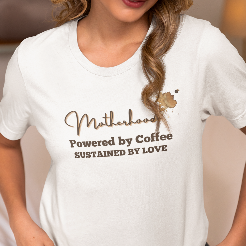 Motherhood T-Shirt – Powered by Coffee, Sustained by Love | Funny Mom Life Tee