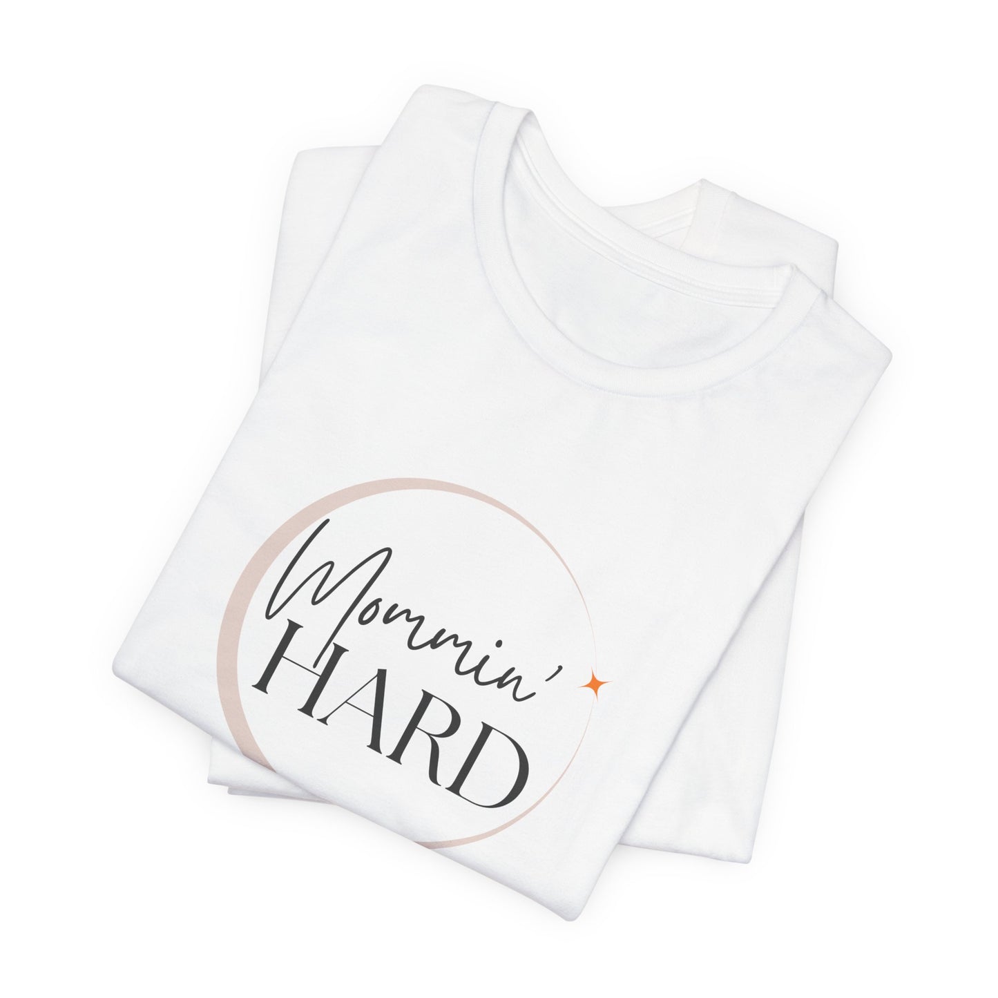 Mommin’ Hard T-Shirt – Funny Mom Life Tee for Coffee-Fueled Chaos & Love