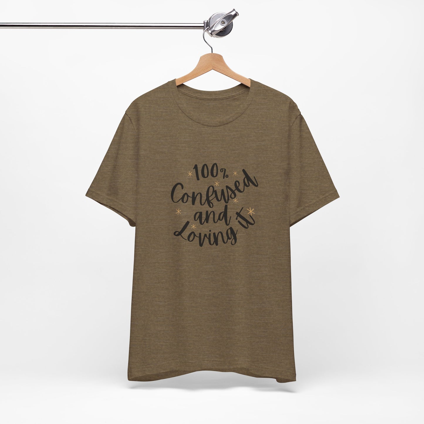 100% Confused and Loving It – Funny Unisex T-Shirt | Relatable & Quirky Quote Tee